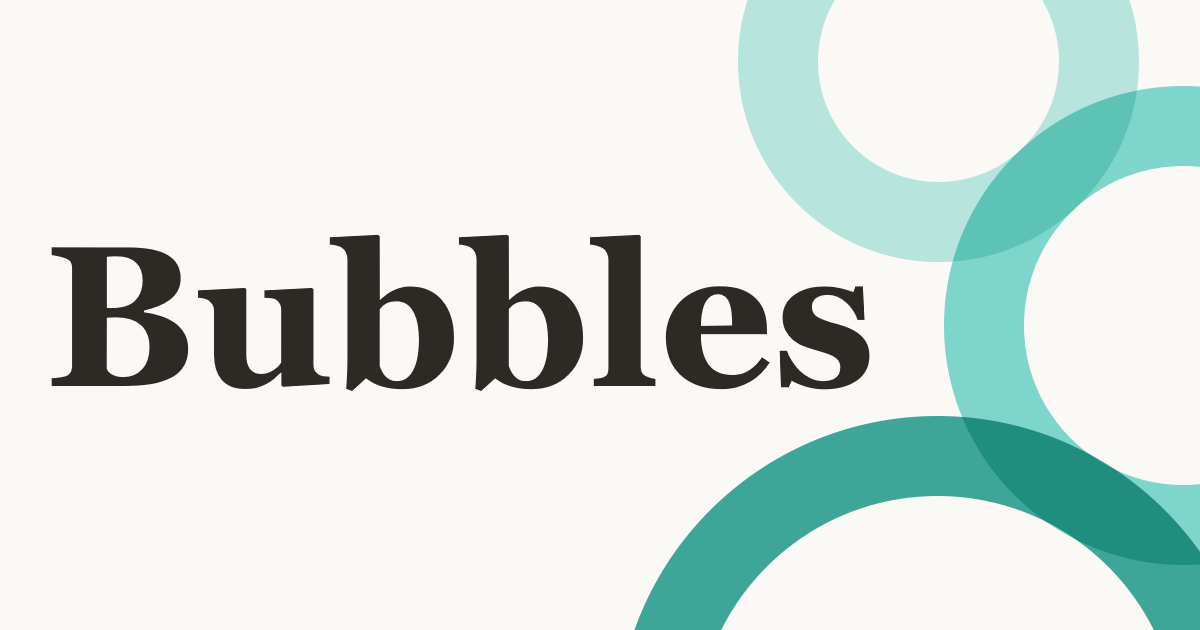 6 Months of Bubbles